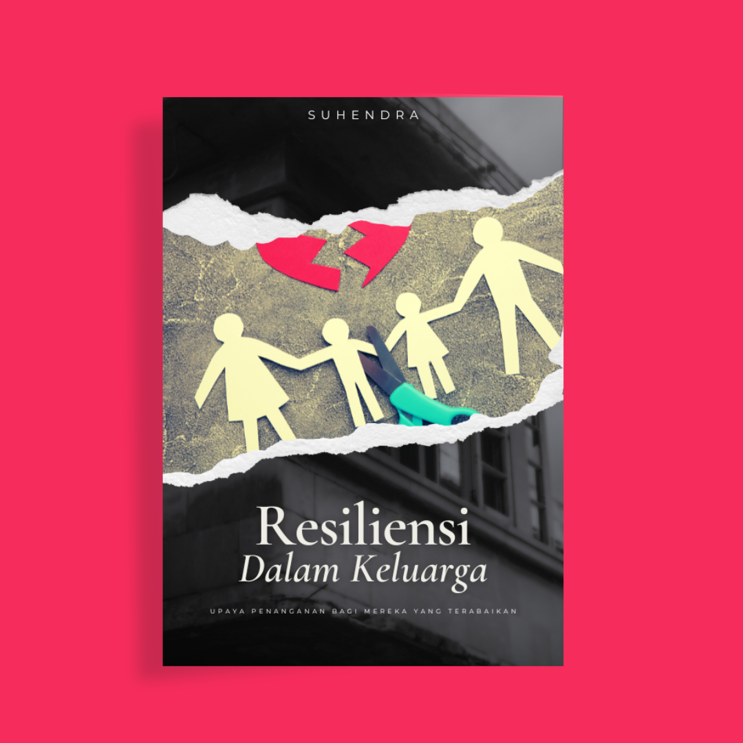 Resiliensi dalam Keluarga: Upaya Penanganan bagi Mereka yang Terabaikan