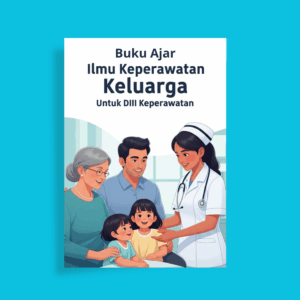 Buku Ajar Ilmu Keperawatan Keluarga Untuk DIII Keperawatan