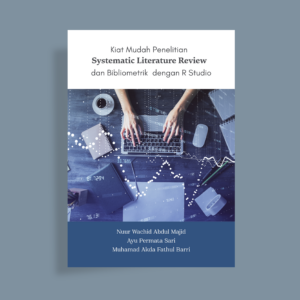 Kiat Mudah Penelitian  Systematik Literature Review dan Bibliometrik dengan R Studio