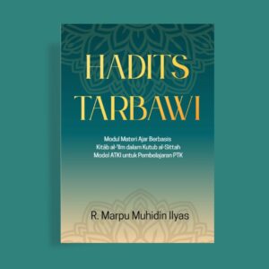 HADITS TARBAWI Modul Materi Ajar Berbasis Kitāb al-ʿIlm dalam Kutub al-Sittah Model ATKI untuk Pembelajaran PTKI